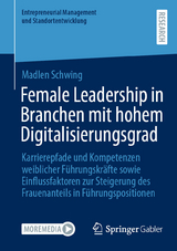 Female Leadership in Branchen mit hohem Digitalisierungsgrad -  Madlen Schwing