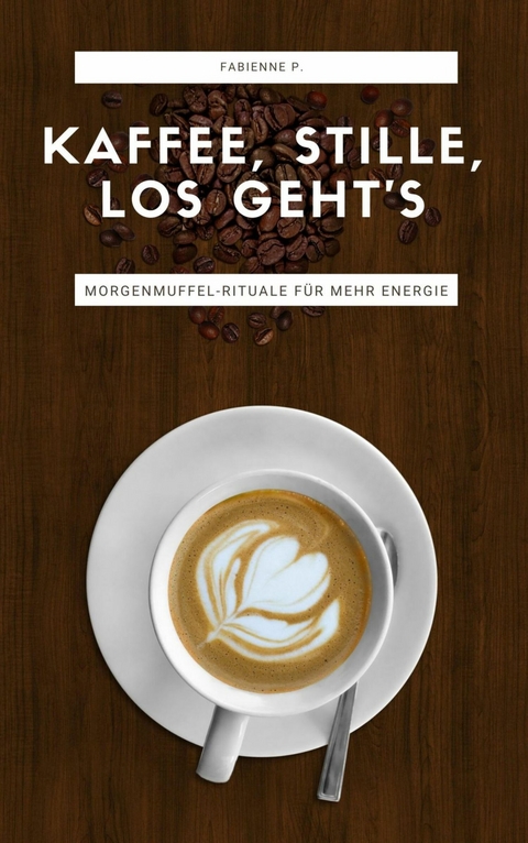 Kaffee, Stille, Los geht´s -  Fabienne P.