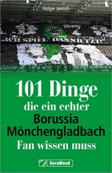 101 Dinge, die ein echter Borussia-Mönchengladbach-Fan wissen muss -  Holger Jenrich