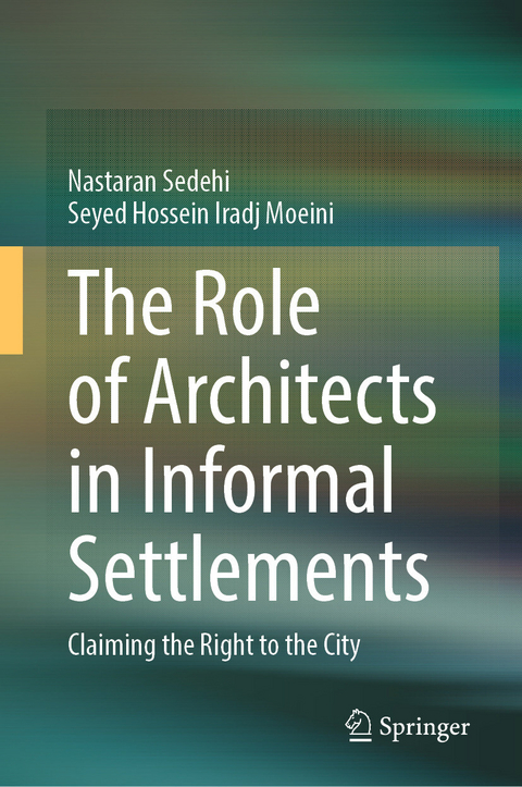 The Role of Architects in Informal Settlements - Nastaran Sedehi, Seyed Hossein Iradj Moeini