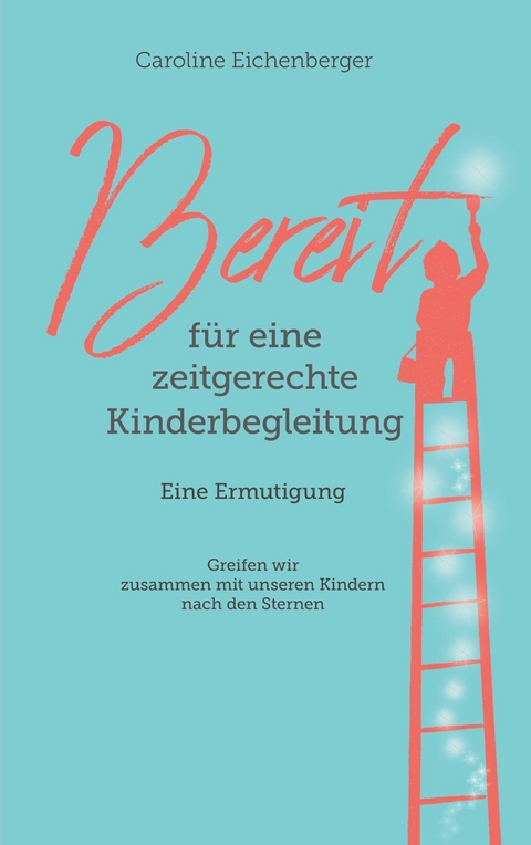 Bereit für eine zeitgerechte Kinderbegleitung - Caroline Eichenberger