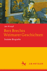 Bert Brechts Weimarer Geschichten -  Jan Knopf