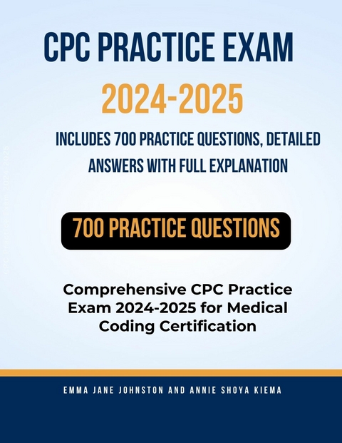 CPC Practice Exam 2024-2025 -  Emma Jane Johnston,  Annie Shoya Kiema