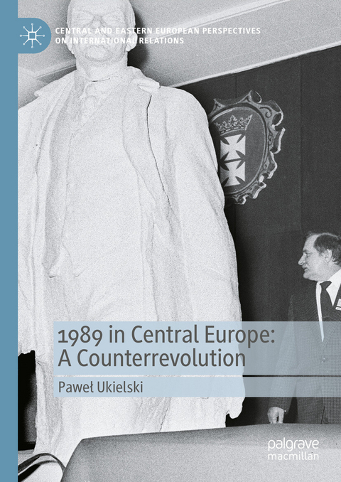 1989 in Central Europe: A Counterrevolution -  Pawel Ukielski