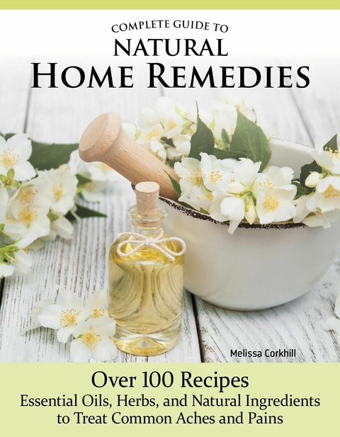 Complete Guide to Natural Home Remedies -  Melissa Corkhill