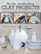 No Kiln, Handbuilding Clay Projects -  Charlotte Vannier