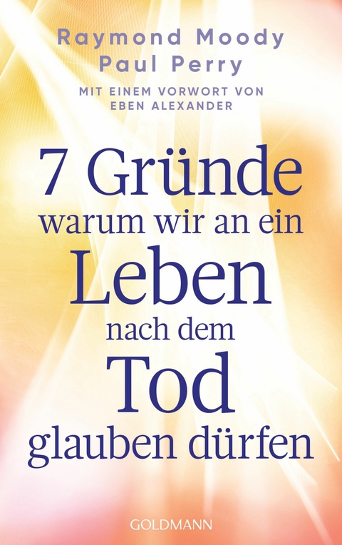 7 Gründe, warum wir an ein Leben nach dem Tod glauben dürfen -  Raymond Moody,  Paul Perry