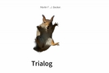 Trialog -  Martin F.J. Becker