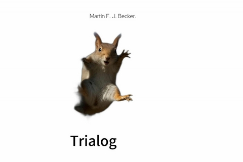 Trialog -  Martin F.J. Becker