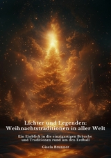 Lichter und Legenden: Weihnachtstraditionen in  aller Welt -  Gisela Brunner