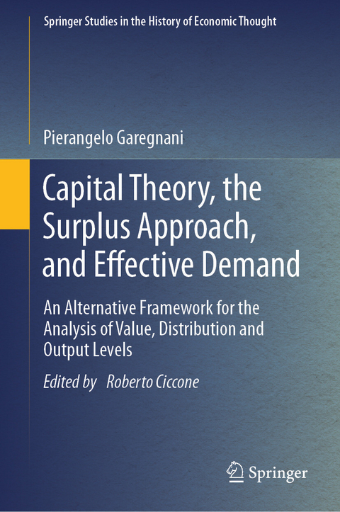 Capital Theory, the Surplus Approach, and Effective Demand -  Pierangelo Garegnani