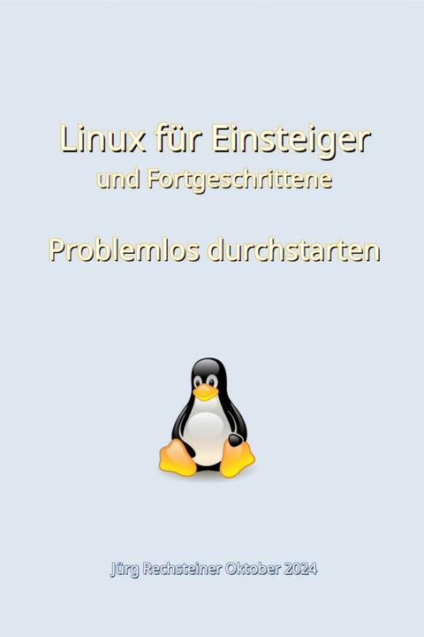 Linux für Einsteiger und Fortgeschrittene -  Jürg Rechsteiner