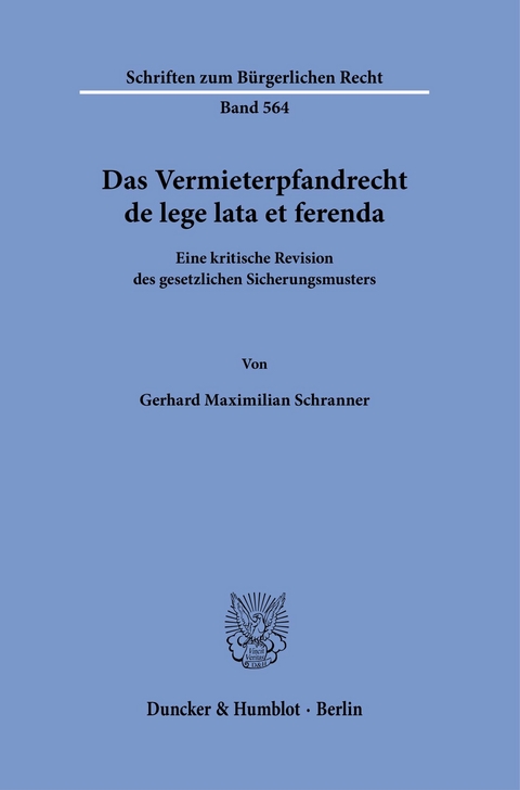 Das Vermieterpfandrecht de lege lata et ferenda. -  Gerhard Maximilian Schranner