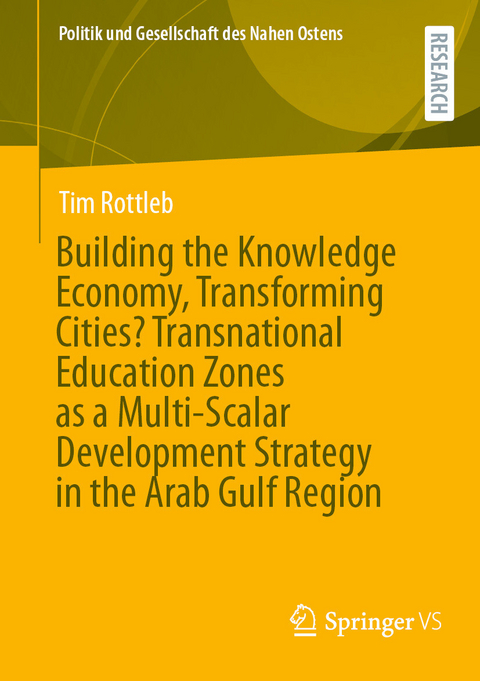 Building the Knowledge Economy, Transforming Cities? Transnational Education Zones as a Multi-Scalar Development Strategy in the Arab Gulf Region -  Tim Rottleb