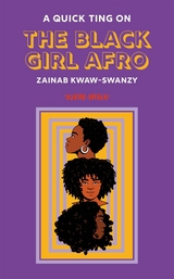 A Quick Ting On: The Black Girl Afro -  Zainab Kwaw-Swanzy