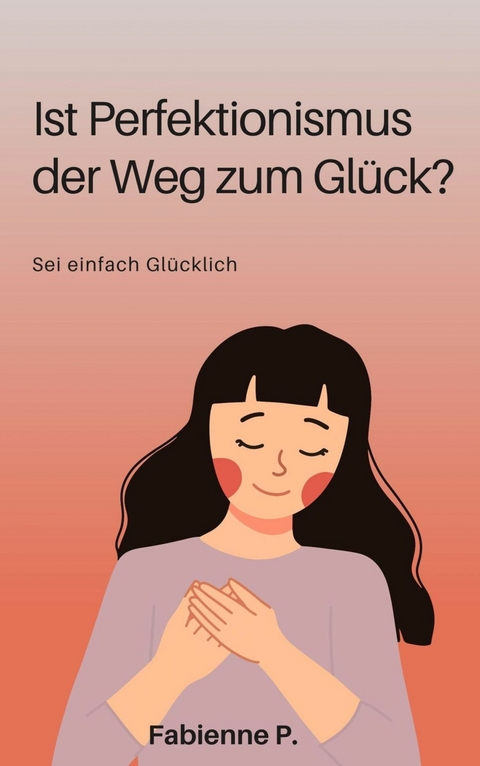 Ist Perfektionismus der Weg zum Glück ? -  Fabienne P.