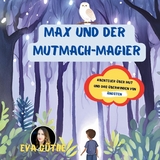 Max und der Mutmach-Magier -  Eva Güthe