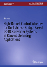 High-Robust Control Schemes for Dual-Active-Bridge-Based DC-DC Converter Systems in Renewable Energy Applications -  Nie Hou