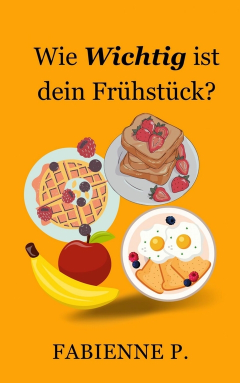 Wie wichtig ist dein Frühstück ? -  Fabienne P.