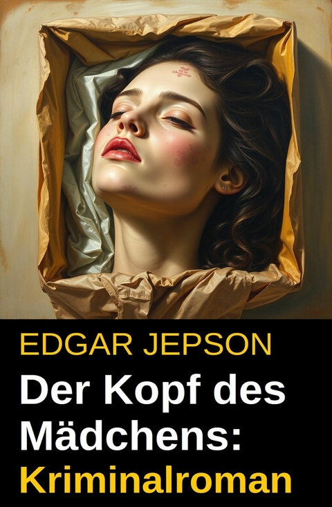 Der Kopf des Mädchens: Kriminalroman -  Edgar Jepson