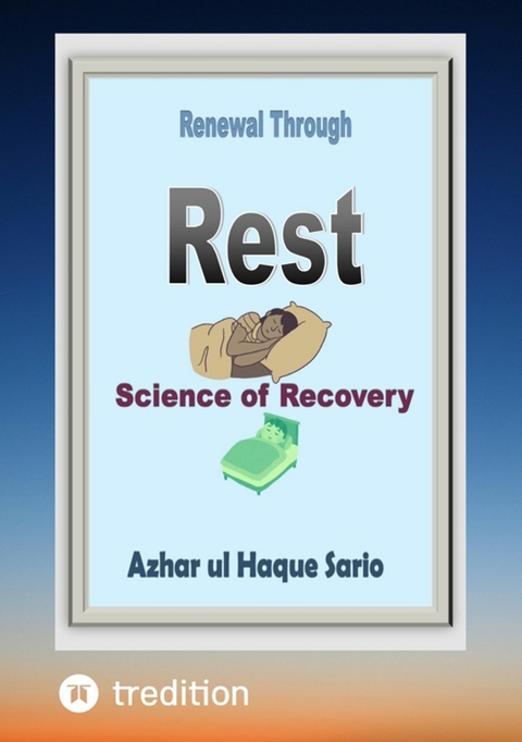 Renewal Through Rest -  Azhar ul Haque Sario