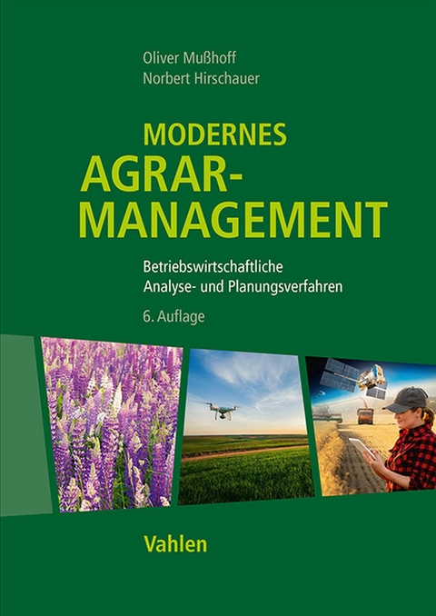 Modernes Agrarmanagement -  Oliver Mußhoff,  Norbert Hirschauer