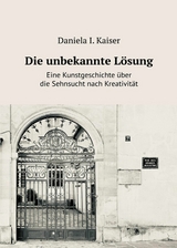 Die unbekannte Lösung -  Daniela I. Kaiser