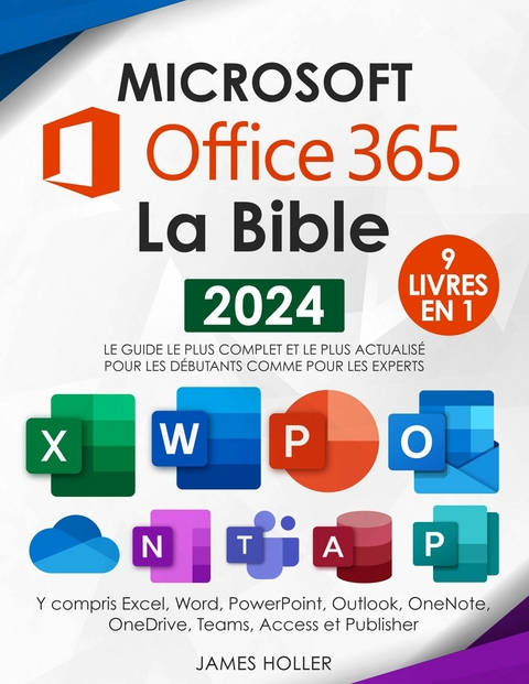 Microsoft Office 365 La Bible -  James Holler