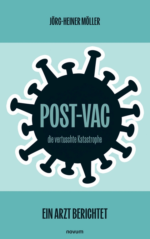 Post-Vac - die vertuschte Katastrophe -  Jörg-Heiner Möller