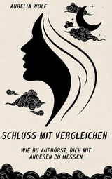 Schluss mit Vergleichen -  Aurelia Wolf