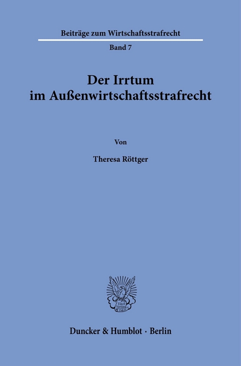 Der Irrtum im Außenwirtschaftsstrafrecht. -  Theresa Röttger