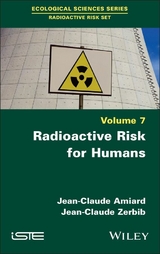 Radioactive Risk for Humans - Jean-Claude Amiard, Jean-Claude Zerbib