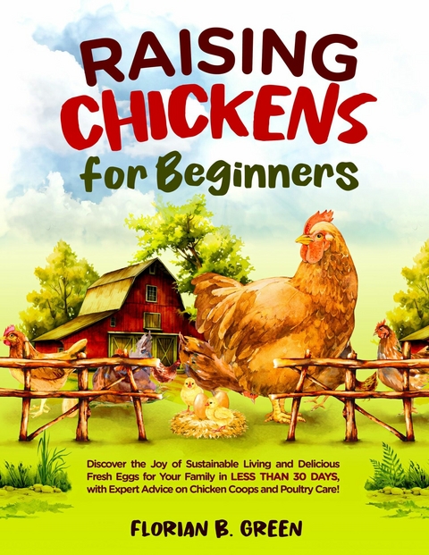 Raising Chickens for Beginners -  Florian B. Green