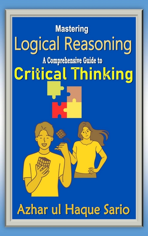 Mastering Logical Reasoning -  Azhar ul Haque Sario