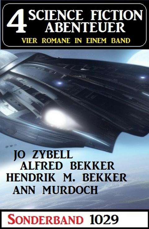 4 Science Fiction Abenteuer Sonderband 1029 -  Alfred Bekker,  Hendrik M. Bekker,  Jo Zybell,  Ann Murdoch