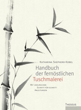 Handbuch der fernöstlichen Tuschmalerei - Katharina Shepherd-Kobel