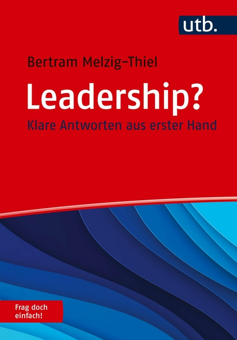 Leadership? Frag doch einfach! -  Bertram Melzig-Thiel