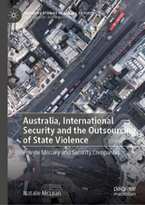 Australia, International Security and the Outsourcing of State Violence -  Natalie McLean