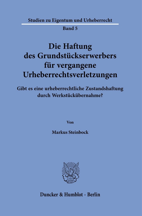 Die Haftung des Grundstückserwerbers für vergangene Urheberrechtsverletzungen. -  Markus Steinbock