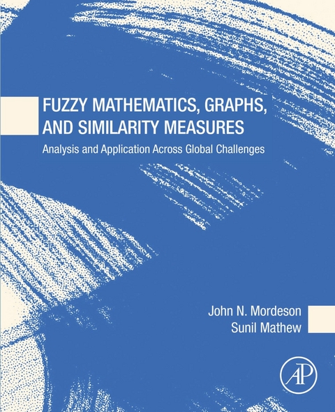 Fuzzy Mathematics, Graphs, and Similarity Measures -  Sunil Mathew,  John Mordeson