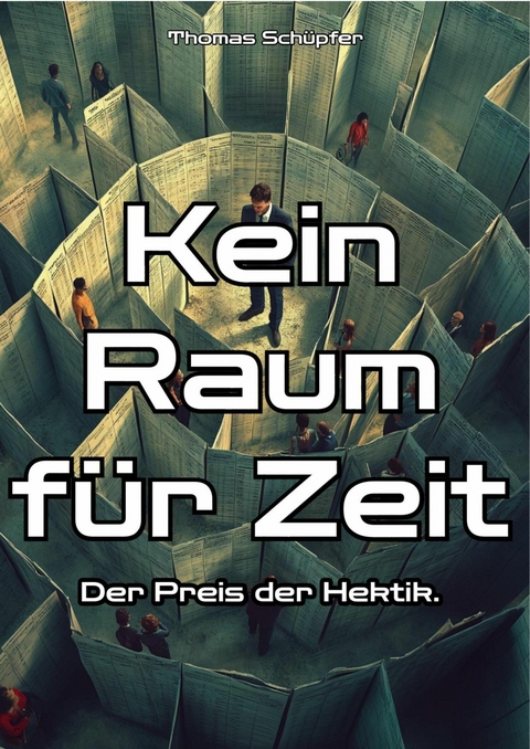 Kein Raum für Zeit -  Thomas Schüpfer