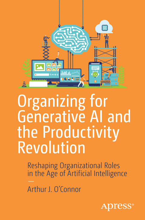 Organizing for Generative AI and the Productivity Revolution -  Arthur J. O'Connor