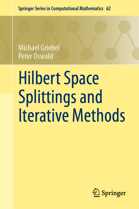 Hilbert Space Splittings and Iterative Methods -  Michael Griebel,  Peter Oswald