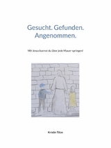 Gesucht. Gefunden. Angenommen. -  Kristin Titze