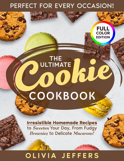 The Ultimate Cookie Cookbook -  Olivia Jeffers