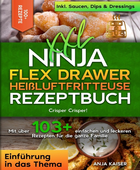 XXL Ninja Flex Drawer Heißluftfritteuse Rezeptbuch - Anja Kaiser