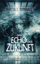 Das Echo der Zukunft -  Martin S. Burkhardt