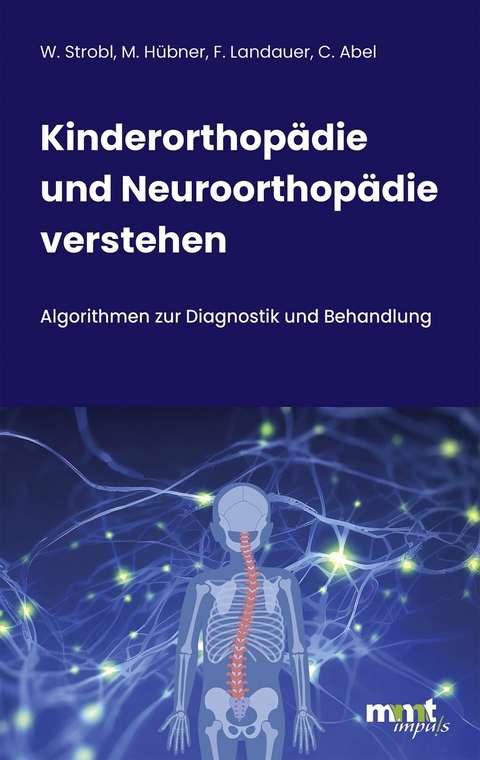 Kinderorthopädie und Neuroorthopädie verstehen -  Walter Michael Strobl,  Martina Hübner,  Franz Landauer,  Claudia Abel