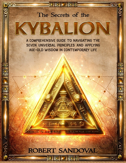 The Secrets of the Kybalion -  Robert Sandoval