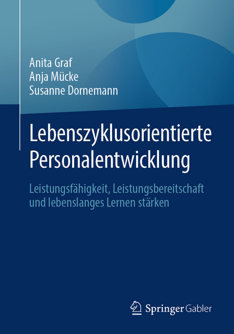 Lebenszyklusorientierte Personalentwicklung -  Anita Graf,  Anja Mücke,  Susanne Dornemann